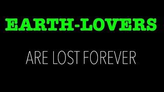 EARTH LOVERS ARE FOREVER LOST--During End Times, Unbelieving Humanity Returns To Pagan Earth Worship