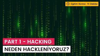 Part 1: Hacking - Neden Hack'leniyoruz?