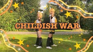 Childish War  Cosplay Dance Cover Rin and Len Kagamine