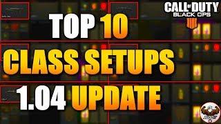 Top 10 Best Class Setups After 1.04 Update | CoD BO4