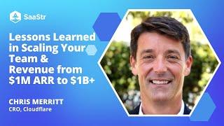 Lessons Learned in Scaling Your Team & Revenue from $1M ARR to $1B+ | Cloudflare CRO Chris Merritt