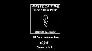 Lil peep - Waste of time | Tłumaczenie PL