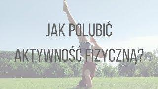 Jak POLUBIĆ AKTYWNOŚĆ fizyczną? | LifeManagerka