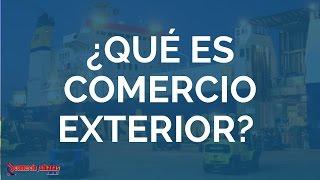 ¿Que es el Comercio Exterior y para que me Sirve?