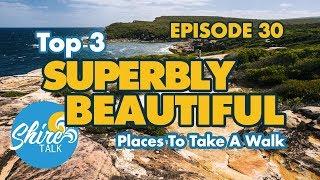 Sutherland Shire's Top 3 Superbly Beautiful Places To Take A Walk - Shire Talk TV - Episode 30