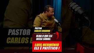 Patético? Pastor Carlos Eduardo Quebra o Silêncio sobre Luiz Hermínio Após Escândalo