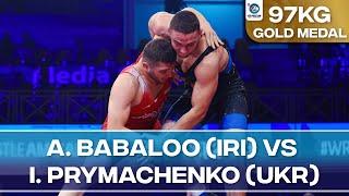 Gold Medal • FS 97Kg • Abolfazl Davoud BABALOO (IRI) vs. Ivan PRYMACHENKO (UKR)