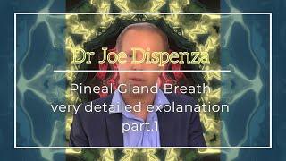 Joe Dispenza pineal gland breath technique very detailed explanation part. 1