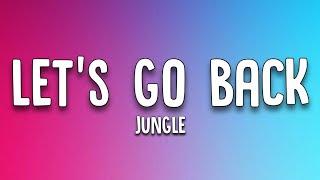 JUNGLE - Let's Go Back (Lyrics)