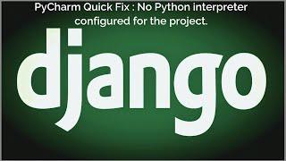 PyCharm Quick Fix : No Python interpreter configured for the project.