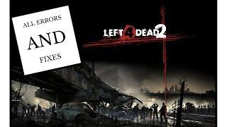 Left 4 Dead 1/2 All ERRORS and FIXES