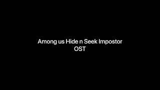 Among us hide n seek mode impostor OST