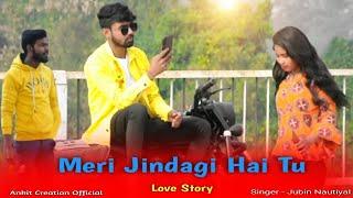 Meri Zindagi Hai Tu || Cute Love Story|| Singer Jubin Nautiyal || Ankit Creation Official