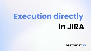 Test Execution directly in JIRA - Test management system for automated tests | testomat.io