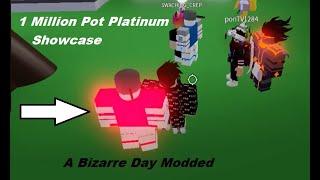 1 Million Pot Platinum Showcase! (A Bizarre Day Modded)