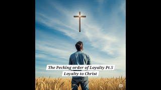 The Pecking order of Loyalty Pt.5 | Loyalty to Christ | Pastor Aaron Thompson || SFBCV