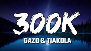 Gazo, Tiakola - 300K (Paroles)