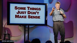 Some Things Just Don't Make Sense | Don McMillan Comedy