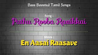 Pathu Rooba Ravikkai - En Aasai Raasave - Bass Boosted Audio Song - Use Headphones .