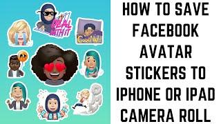 How to Save Facebook Avatar Stickers to iPhone or iPad Camera Roll