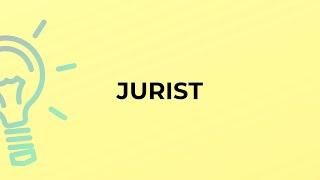 What is the meaning of the word JURIST?