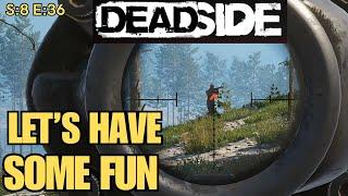 DEADSIDE (Gameplay) S:8 E:36 - Let's Have Some Fun