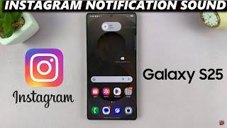 How To Change Instagram Notification Sound On Samsung Galaxy S25 / S25 Ultra