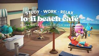 Lo-fi Beach Café   1 Hour Bossa Nova Lo-fi No Ads to help you focus  Studying Music | Work Aid