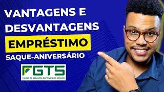 VALE A PENA ANTECIPAR SAQUE-ANIVERSÁRIO | VANTAGENS E DESVANTAGENS EMPRÉSTIMO SAQUE-ANIVERSÁRIO