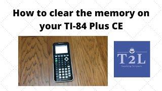 How to Clear the Memory on your TI-84 Plus CE Calculator (it's not just the "clear" button!)