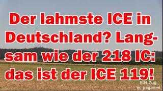 Der lahmste ICE Deutschlands? So langsam wie ein 218 bespannter IC! ICE 119 Dortmund - Innsbruck!