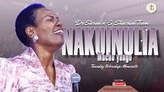 Dr. Sarah K & Shachah team - NAKUINULIA MACHO YANGU