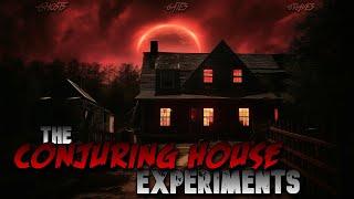 599: The Conjuring House Experiments