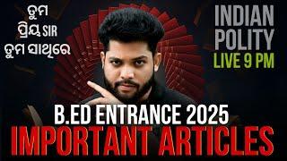 B.Ed Entrance Exam Preparation 2025 | POLITY | ALL IMPORTANT ARTICLES #b_ed_entrance_exam_2025