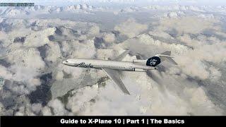 [X-Plane 10] Guide to X-Plane 10 | Part 1 | How to X-Plane