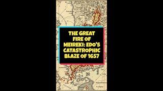 The Great Fire of Meireki: Edo's Catastrophic Blaze of 1657