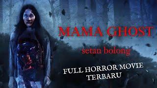 FILM HORROR INDONESIA TERBARU MAMA GHOST FULL MOVIE‼️