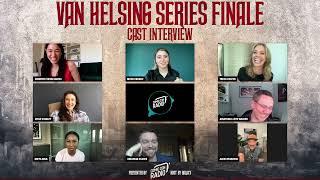 Van Helsing World Exclusive Series Finale Cast Interview