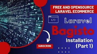 Bagisto Installation - Free and opensource Laravel ECommerce- Step-by-Step Guide (Part 1)