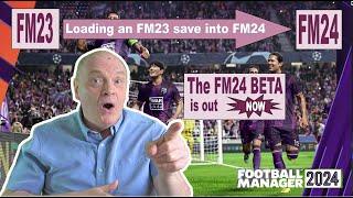 FM24 BETA IS LIVE | HOW TO TRANSFER YOUR FM23 SAVES INTO FOOTBALL MANAGER 2024 | BETA SAVE REVEALED