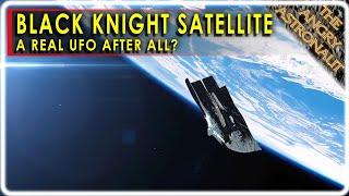 Is the most infamous UFO for real?  The Black Knight satellite and other orbital mysteries!