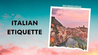 Italian Etiquette - What To Do and Not To Do When in Italy