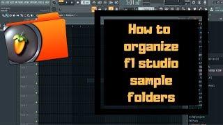 HOW TO ORGANIZE YOUR SAMPLE FOLDERS IN FL STUDIO 20