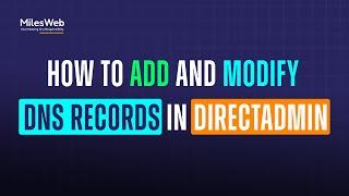 How to Add and Modify DNS Records in DirectAdmin? | MilesWeb