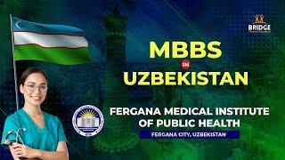 MBBS in Uzbekistan | Fergana Medical Institute of Public Health | Bridge MedEd | Student Testimonial