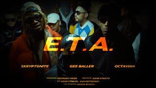 Skryptonite x Gee Baller (feat. Octavian) - E.T.A. [Official Video]