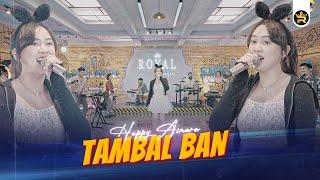 HAPPY ASMARA - TAMBAL BAN ( Official Live Video Royal Music )