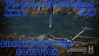 The Curse Of Oak Island CHANNELING THE SOLUTION Ssn 12 Ep 15 NO CAP RECAP #moneypit  #swamp #lot5