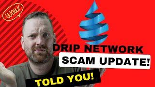 Drip Network Scam - 2 month update - Told you so!