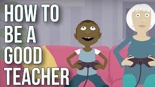 How To Be A Good Teacher